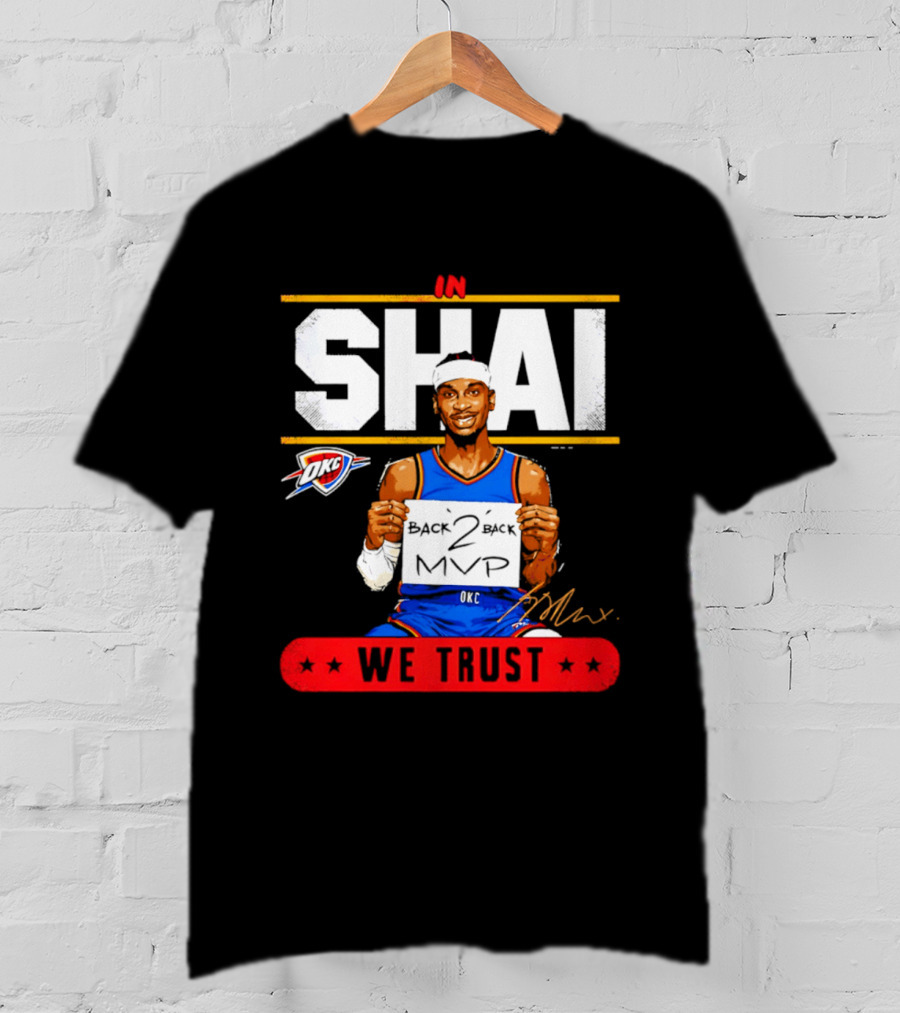 Shai Gilgeous Alexander Oklahoma City Thunder MVP We Trust T-Shirt