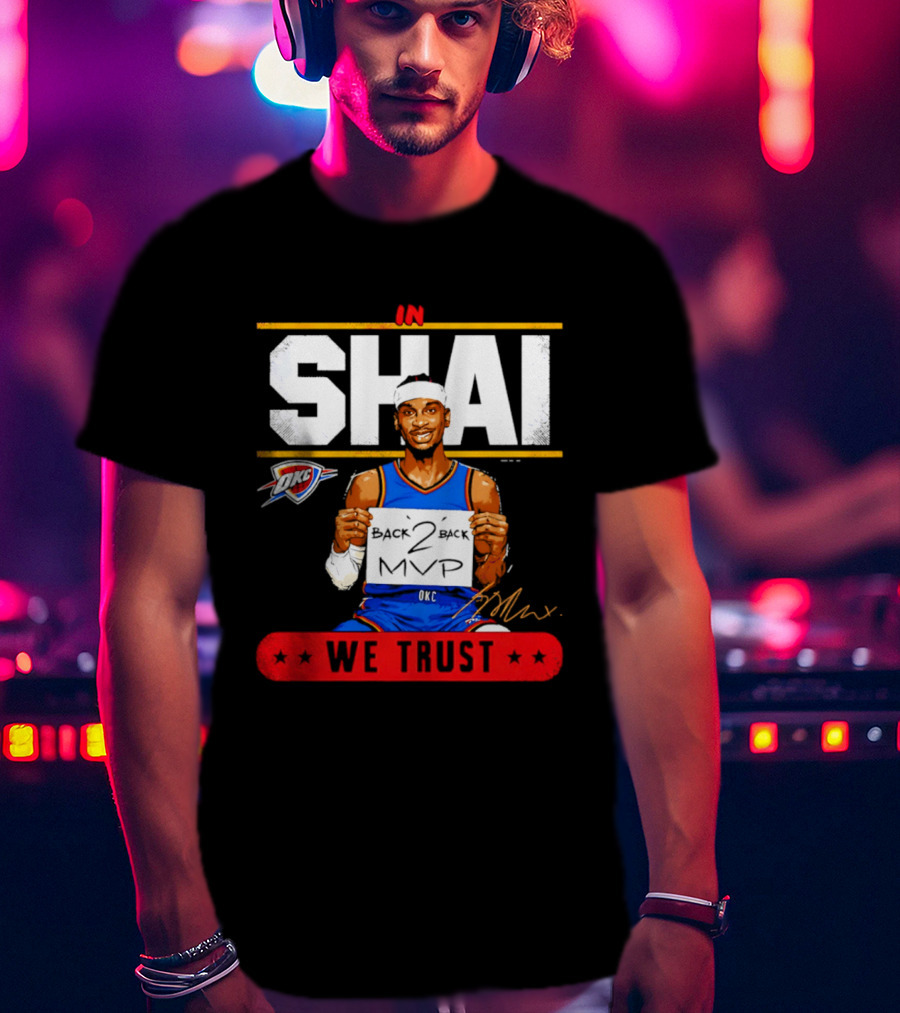 Shai Gilgeous Alexander Oklahoma City Thunder MVP We Trust T-Shirt