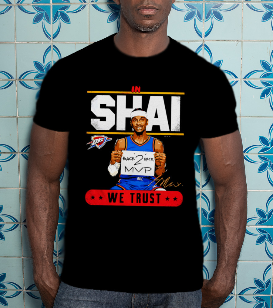 Shai Gilgeous Alexander Oklahoma City Thunder MVP We Trust T-Shirt