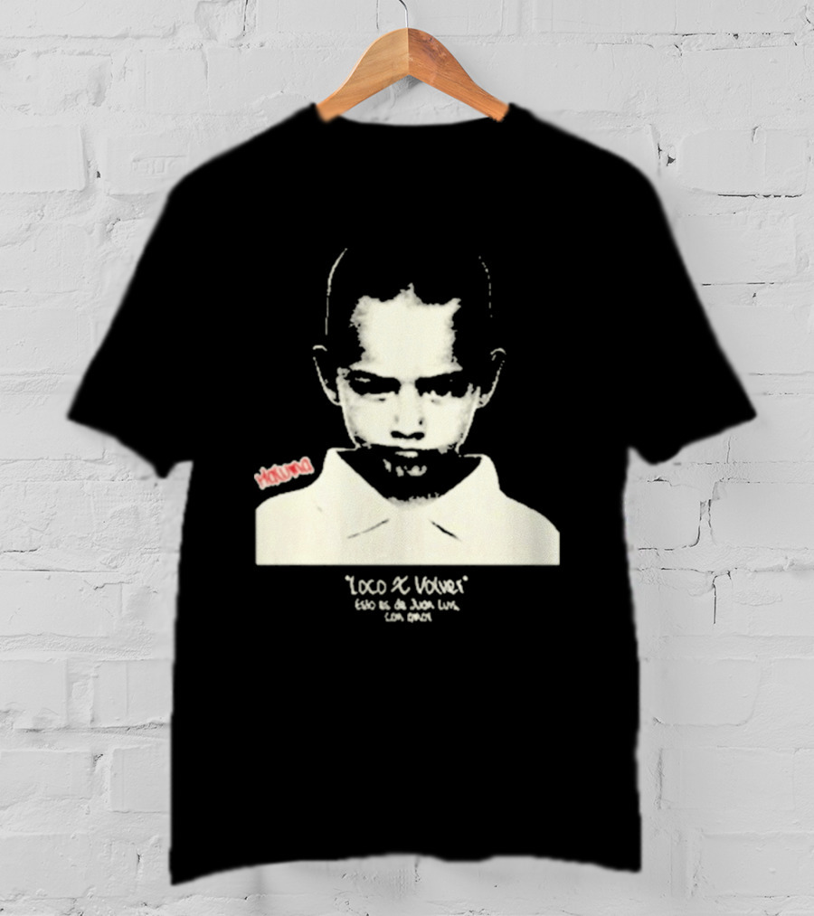 Loco X Volver Maluma Juan Luis Con Amor T-Shirt