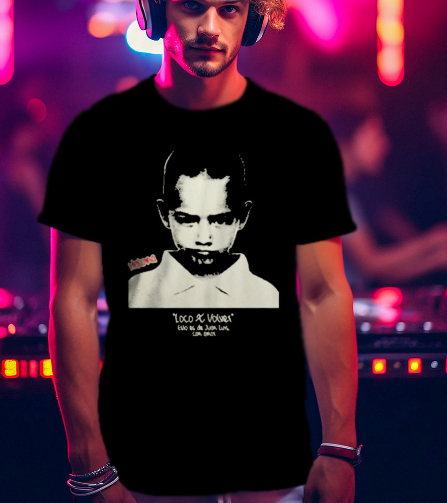 Loco X Volver Maluma Juan Luis Con Amor T-Shirt