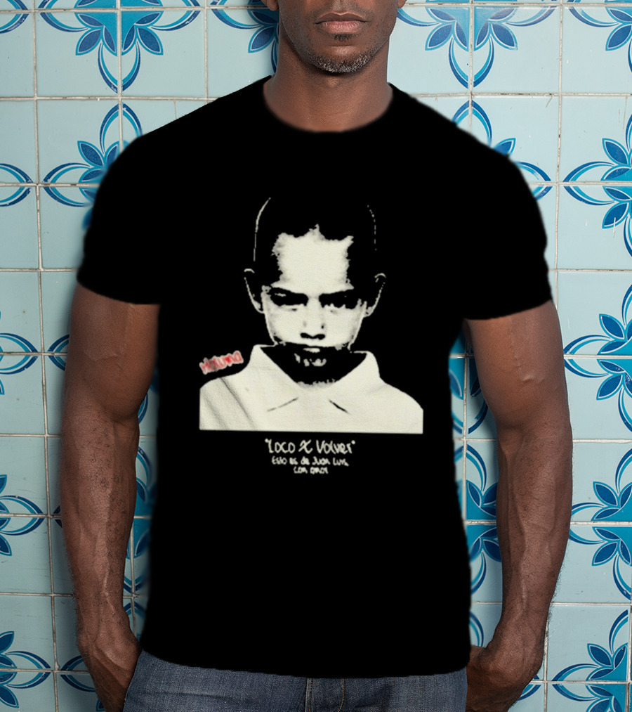 Loco X Volver Maluma Juan Luis Con Amor T-Shirt