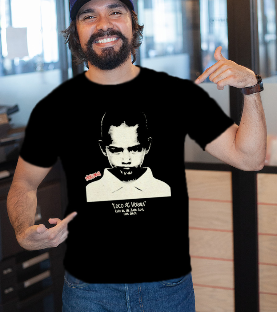 Loco X Volver Maluma Juan Luis Con Amor T-Shirt