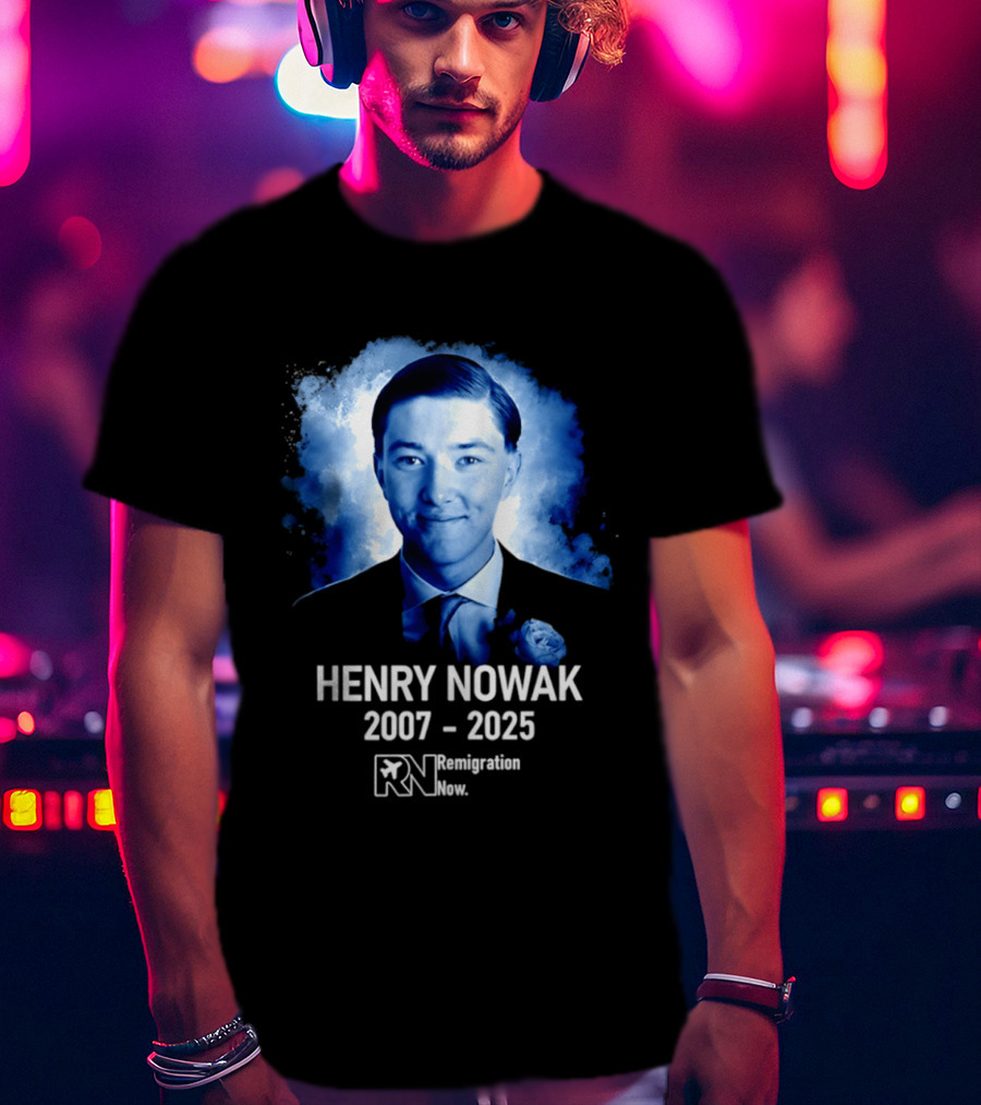 HENRY NOWAK 2007 2025 Remigration Now T-Shirt