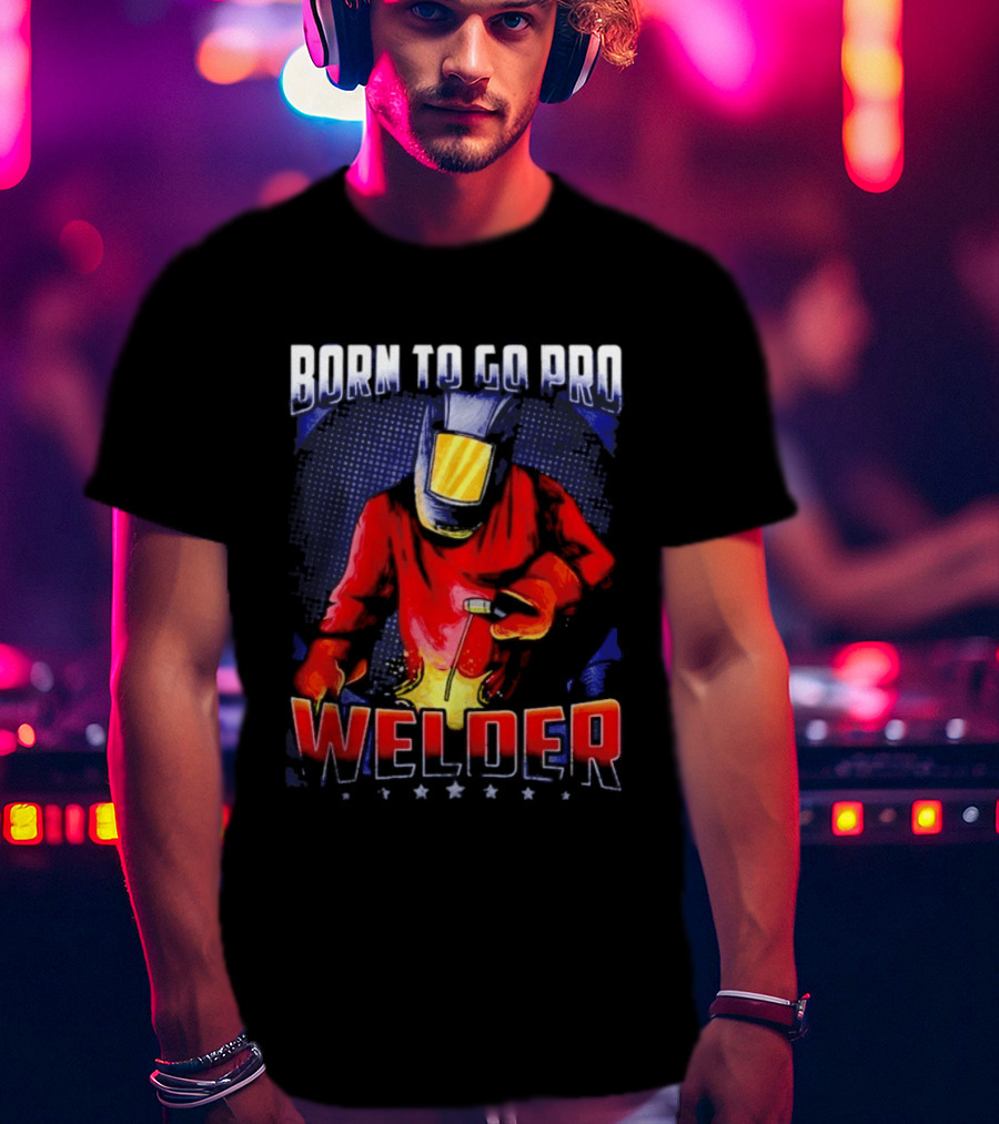 Born To Go Pro Welder Flame Art Welding Helmet T-Shirt
