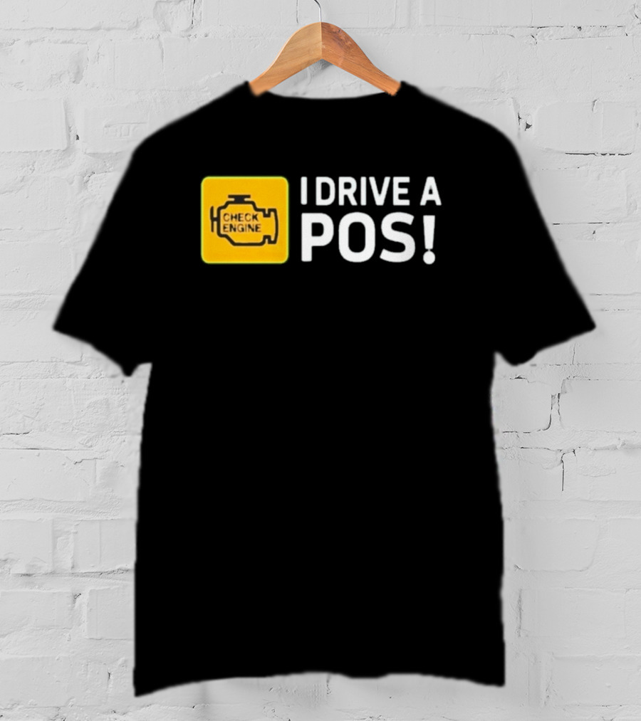 Check Engine Light I Drive A Pos Automotive Humor T-Shirt