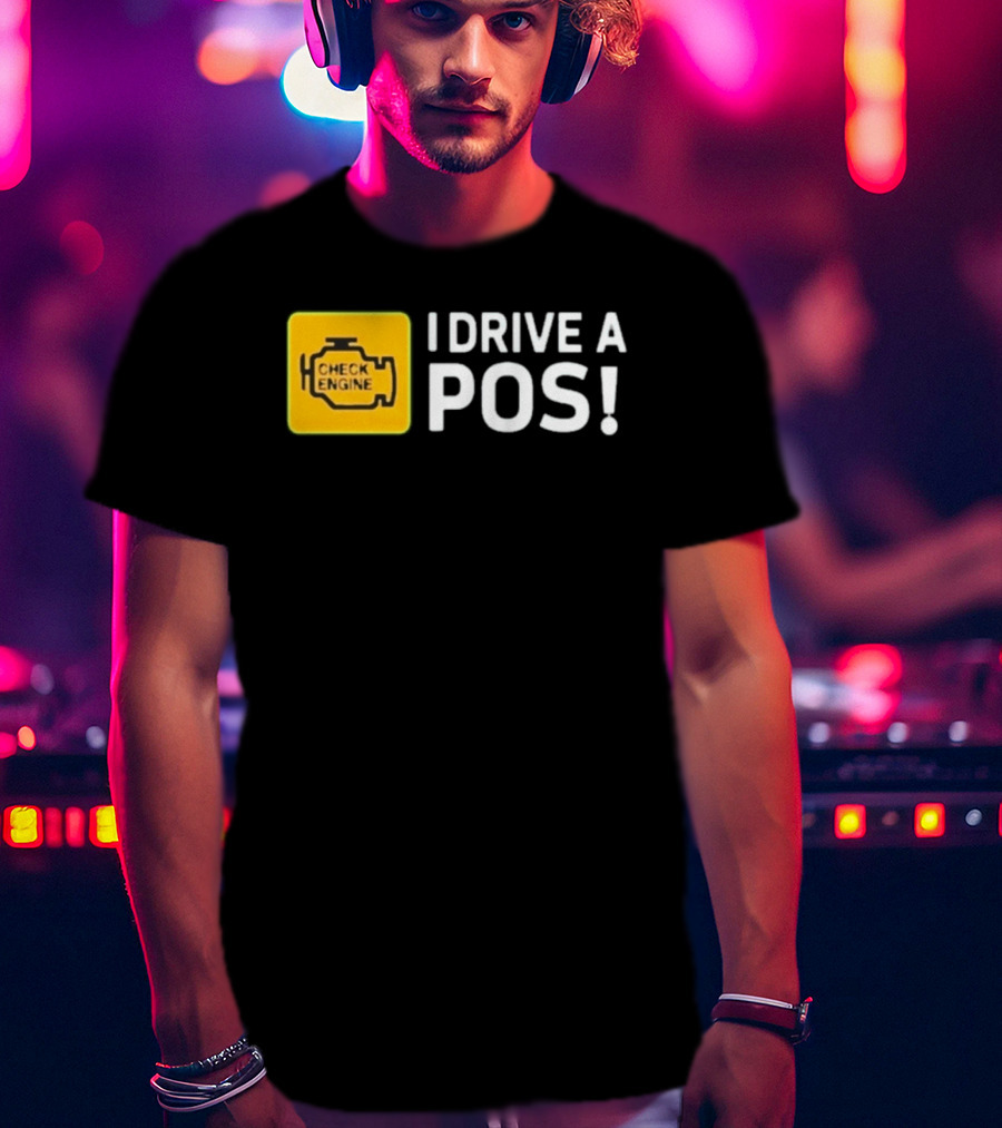 Check Engine Light I Drive A Pos Automotive Humor T-Shirt