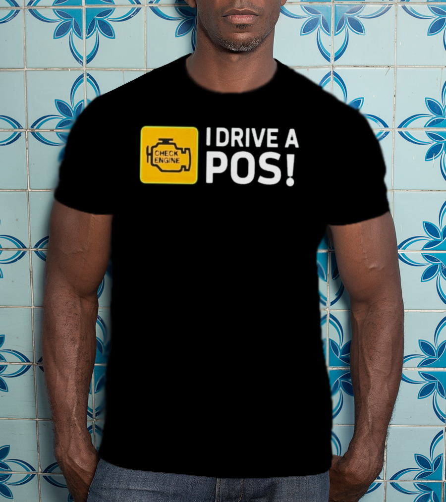 Check Engine Light I Drive A Pos Automotive Humor T-Shirt