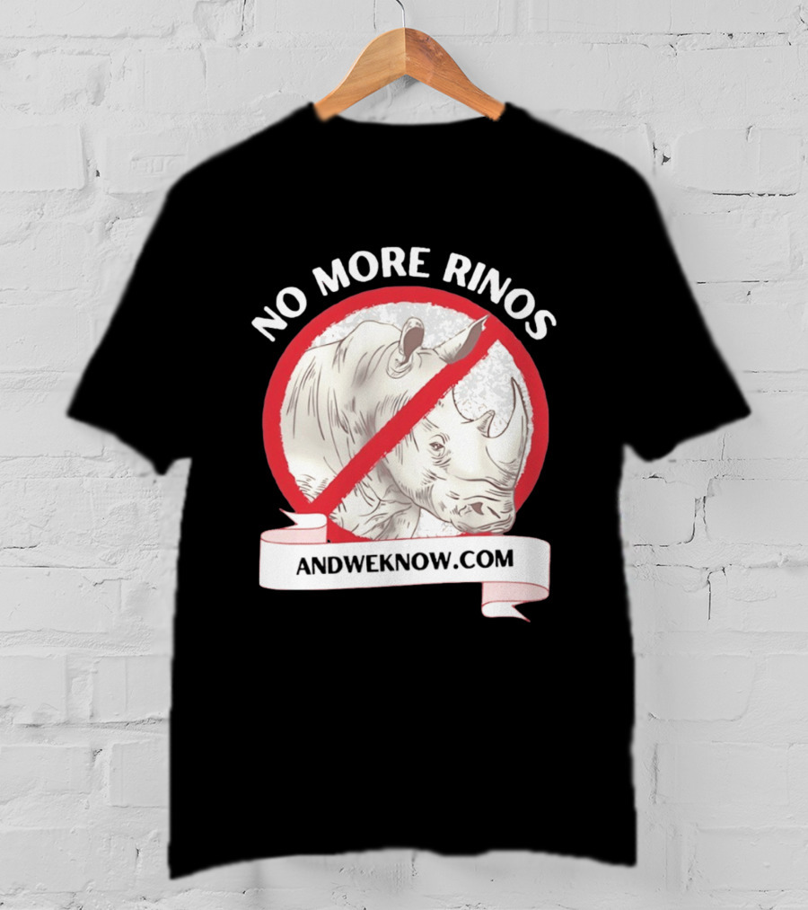 No More Rinos AndWeKnow.com Rhino T-Shirt