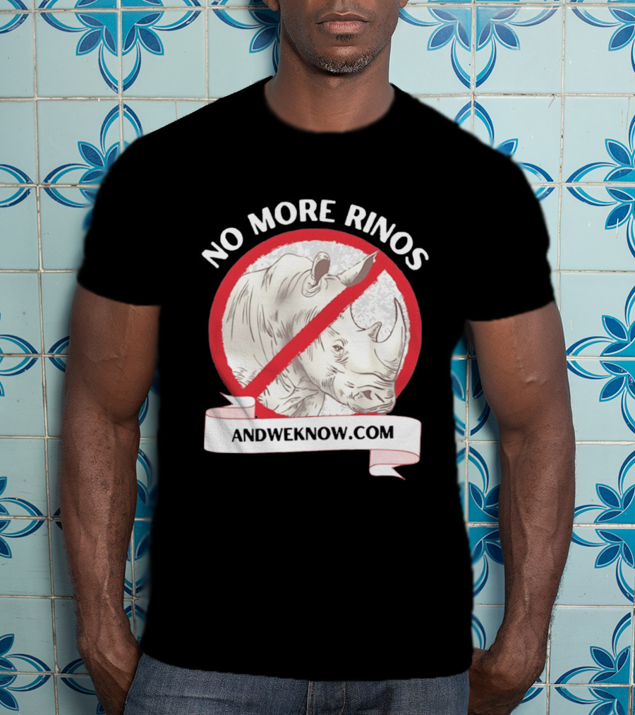 No More Rinos AndWeKnow.com Rhino T-Shirt