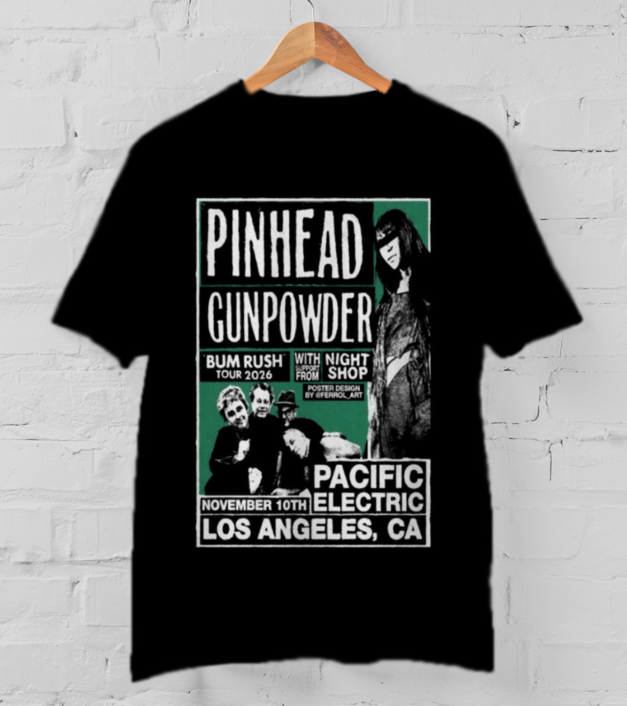 Pinhead Gunpowder Bum Rush Tour 2026 Pacific Electric Los Angeles November 16th Kili 10th Night Shop T-Shirt