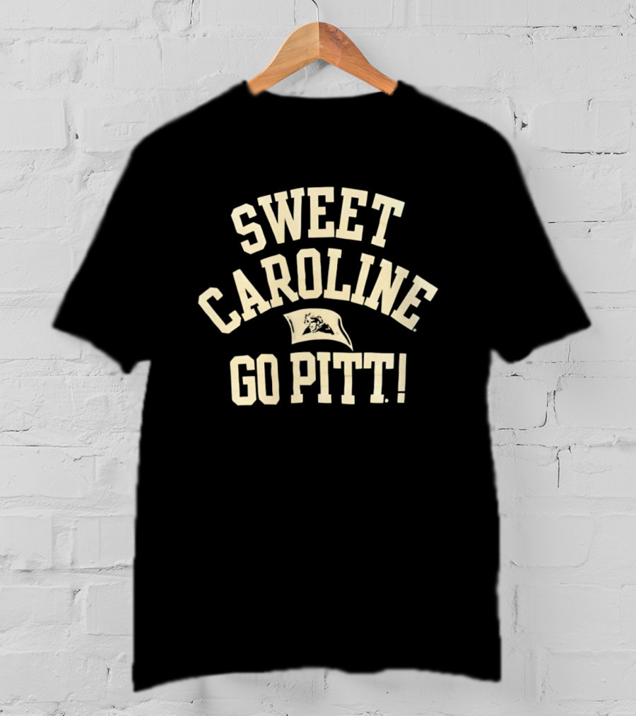 Sweet Caroline Go Pitt Panthers Enthusiast Fan Gear T-Shirt