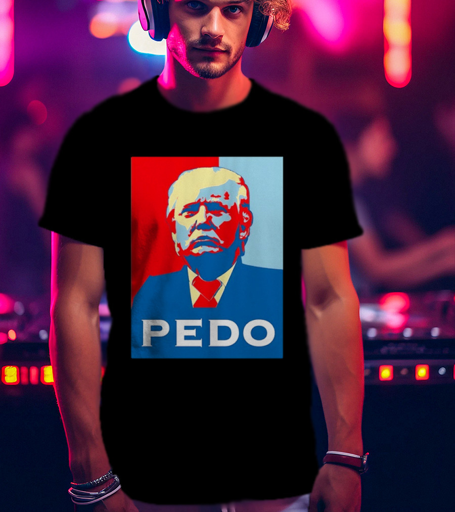 PEDO Donald Trump T-Shirt