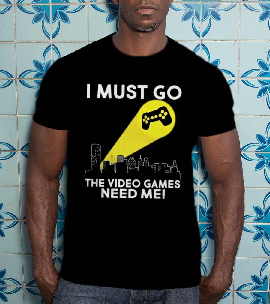 I Must Go The Video Games Need Me Game Controller Skyline Light Beam T-Shirt