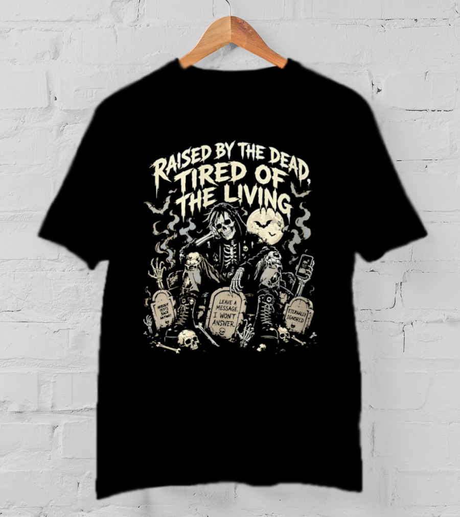 Raised By The Dead Tired Of The Living Skeletons With Moon And Bats T-Shirt