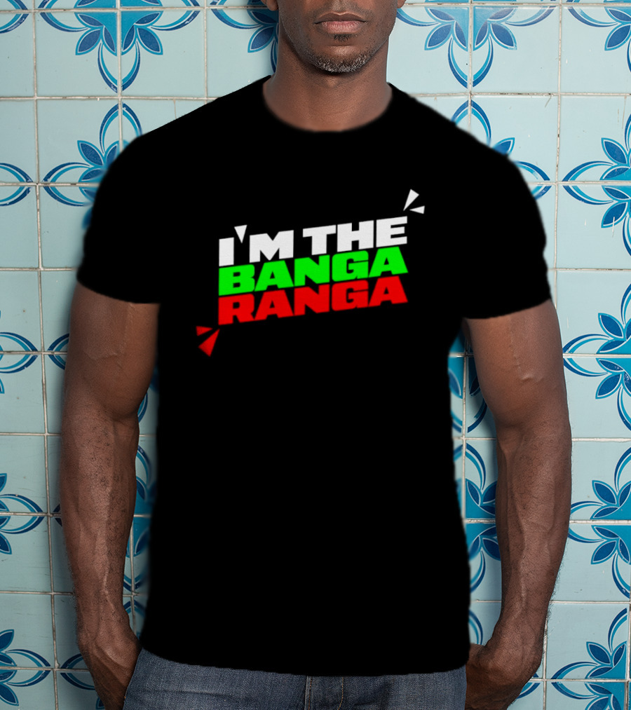 I'm The Banga Ranga Colorful Bold Text Fun T-Shirt