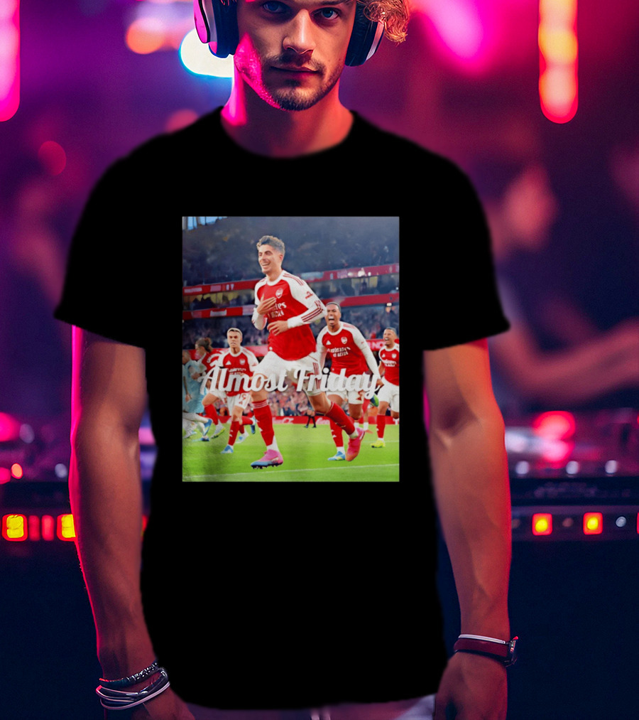 Kai Havertz Almost Friday Arsenal Victory Celebration T-Shirt