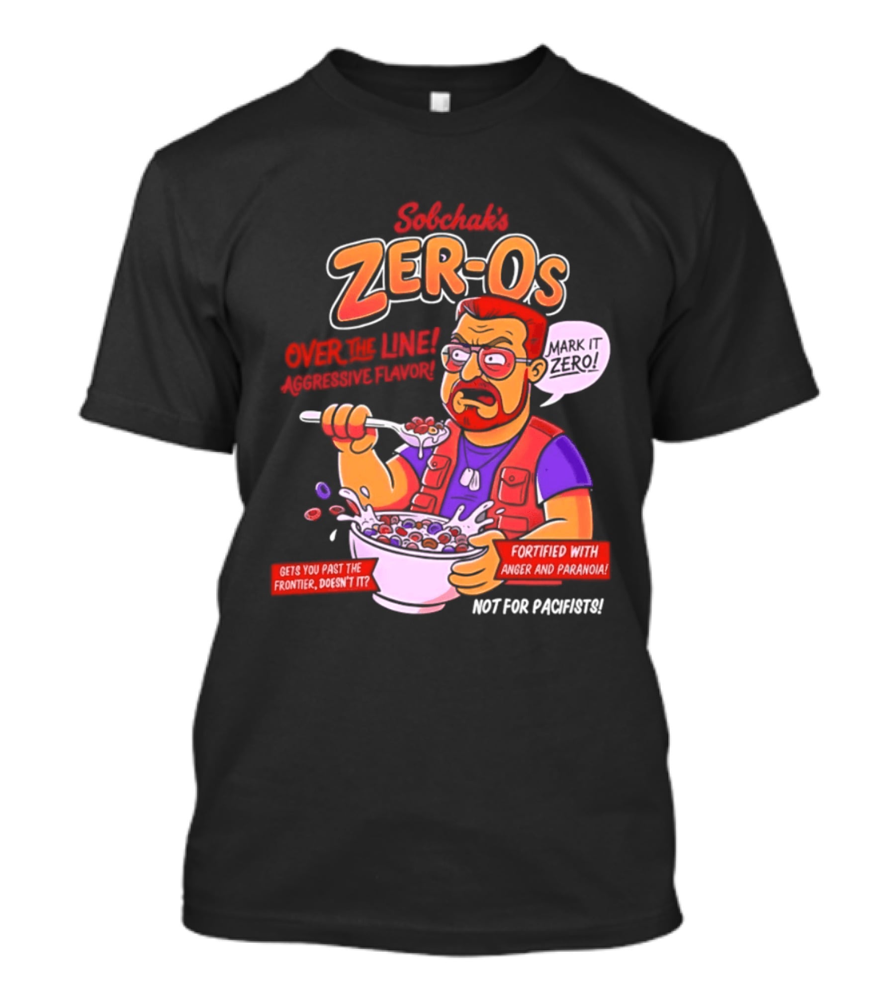 Sobchak Zer Os Over The Line Aggressive Flavor Fortified With Anger Paranoia T-Shirt