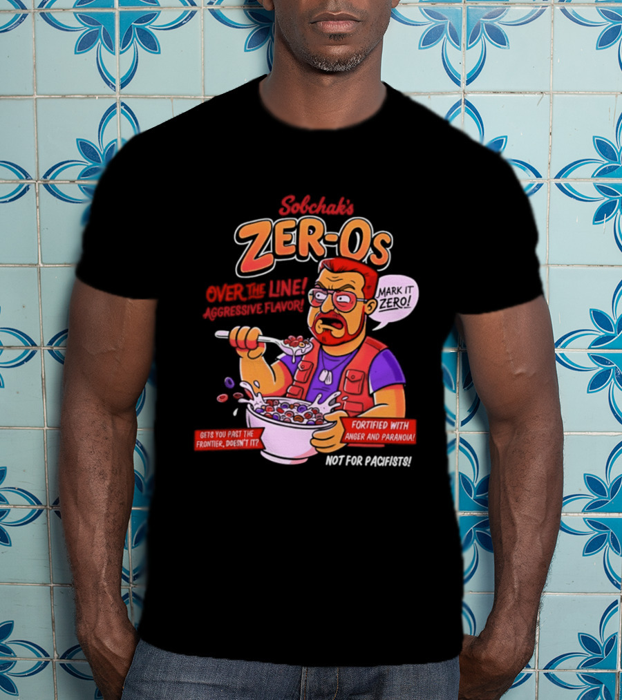 Sobchak Zer Os Over The Line Aggressive Flavor Fortified With Anger Paranoia T-Shirt