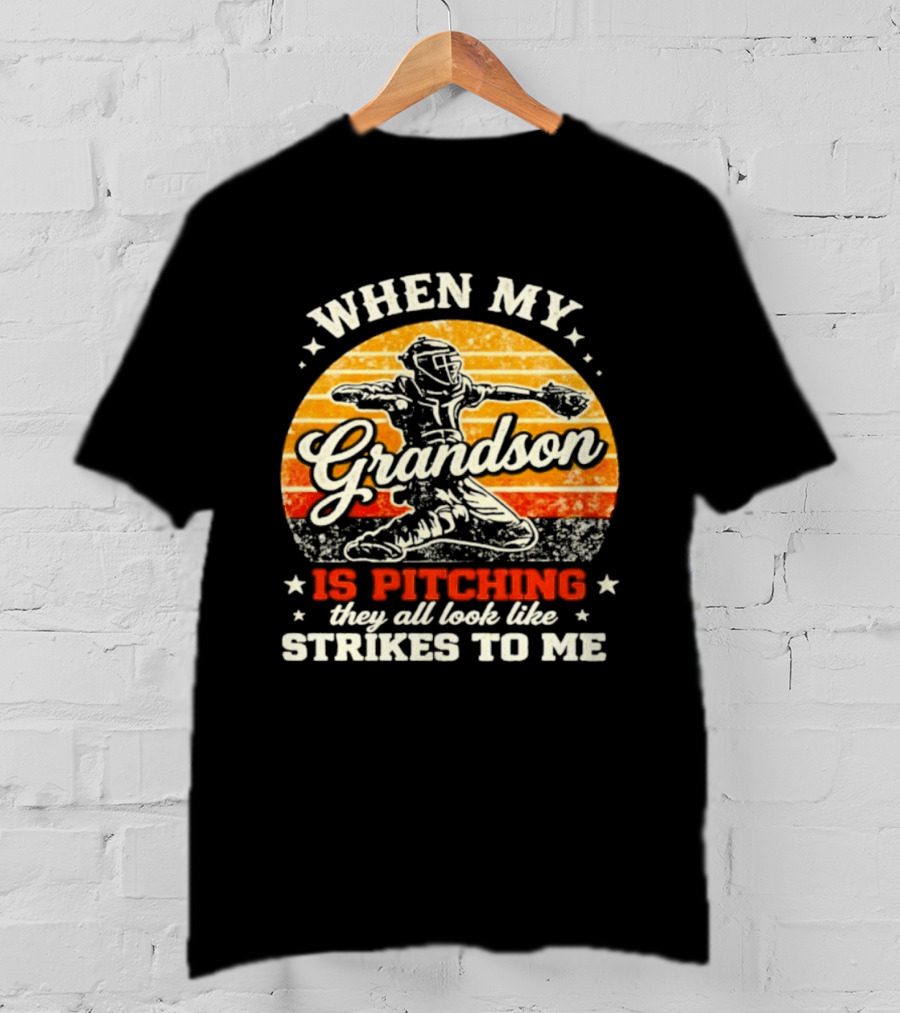 When My Grandson Is Pitching They All Look Like Strikes To Me Grandson Baseball Pitcher Sunset T-Shirt