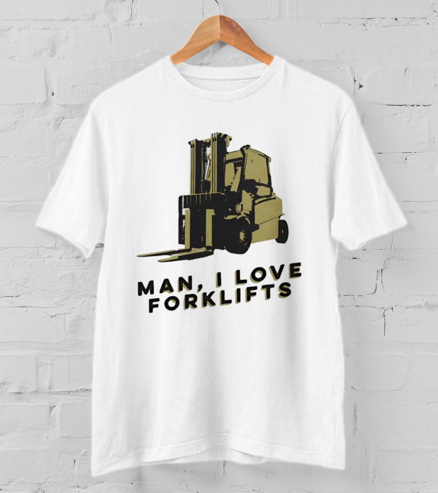 Man I Love Forklifts Forklift T-Shirt