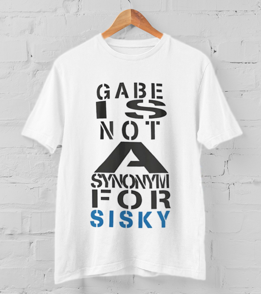 Gabe Is Not A Synonym For Sisky T-Shirt