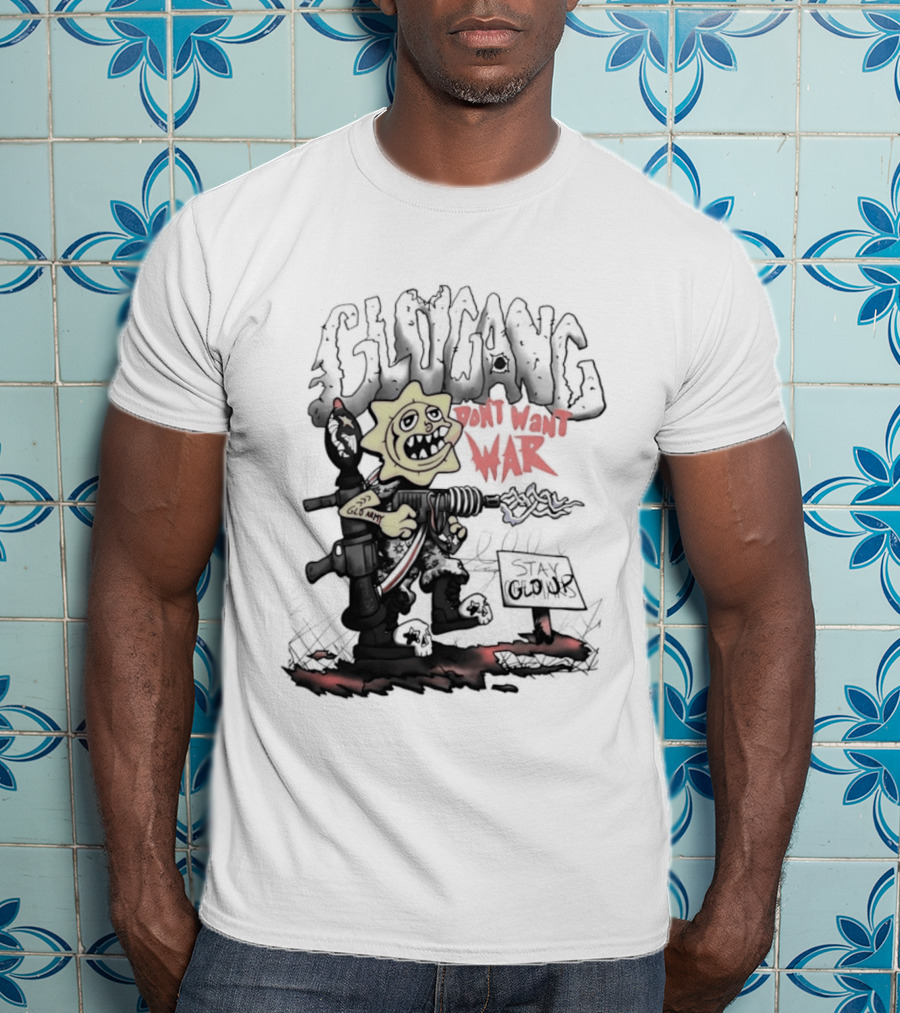 Glo Man Glo Gang Don't Want War Glo Army Stay Glo Up T-Shirt