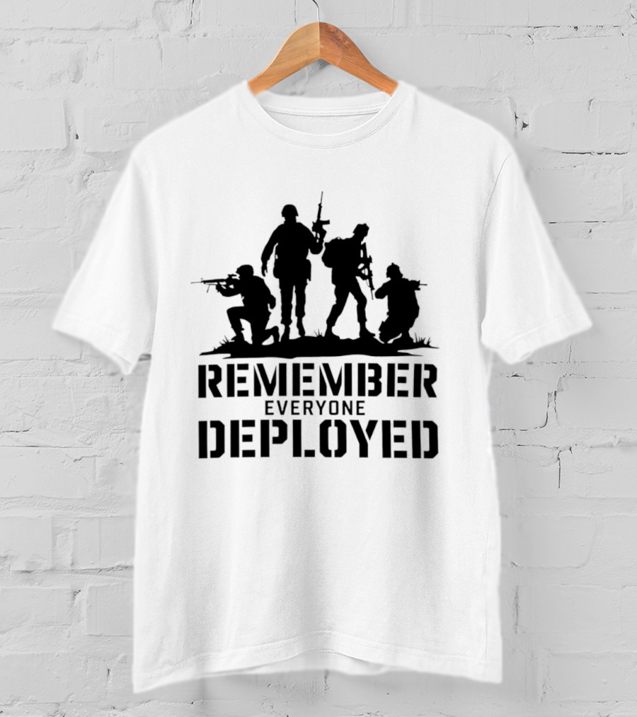 Remember Everyone Deployed Soldier T-Shirt
