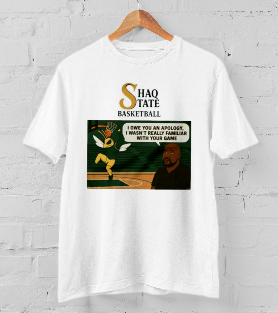 Shaquille O'Neal Shaq State Basketball I Owe You An Apology I Wasn't Really Familiar With Your Game T-Shirt