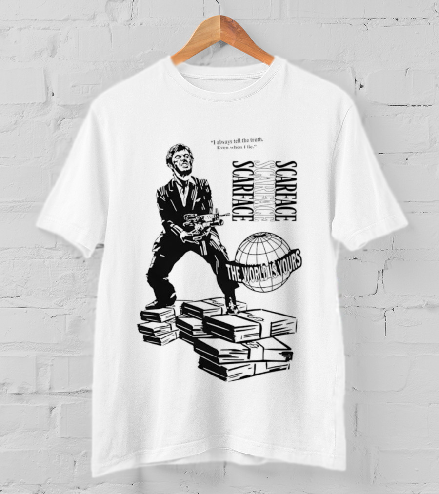 Tony Montana Scarface The World Is Yours I Always Tell The Truth Even When I Lie T-Shirt