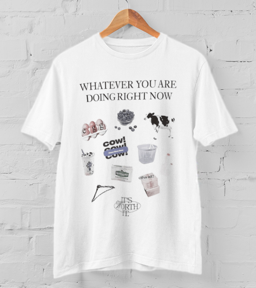Whatever You Are Doing Right Now It's Worth It Cow Meow Kerrygold Butter T-Shirt
