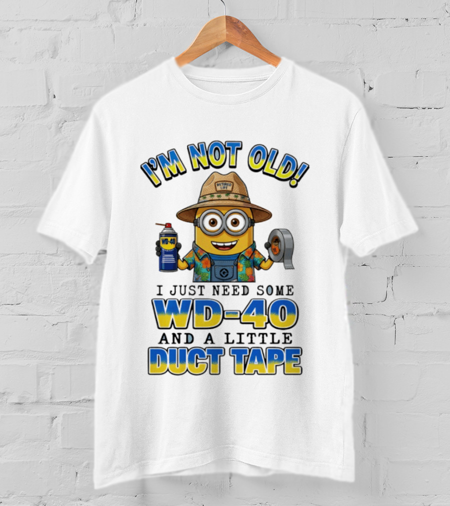 Minion I'm Not Old Retired Life WD 40 And Duct Tape Vintage Humor T-Shirt