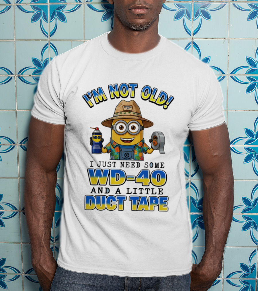 Minion I'm Not Old Retired Life WD 40 And Duct Tape Vintage Humor T-Shirt