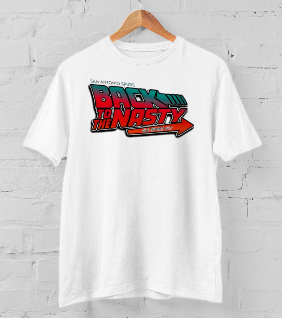 San Antonio Spurs Back To The Nasty Go Spurs Go T-Shirt