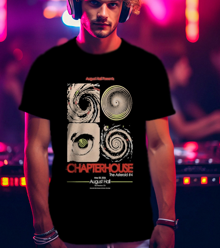 August Hall Presents Chapterhouse The Asteroid #4 San Francisco CA May 29 2026 T-Shirt