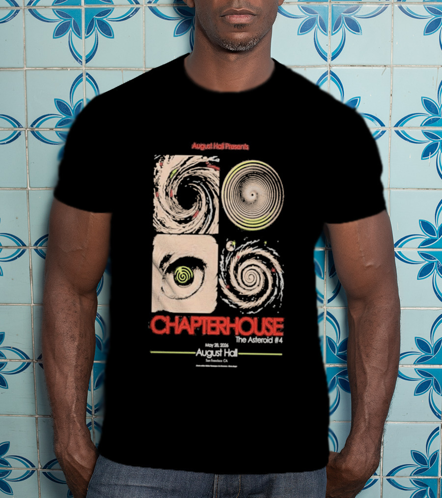 August Hall Presents Chapterhouse The Asteroid #4 San Francisco CA May 29 2026 T-Shirt