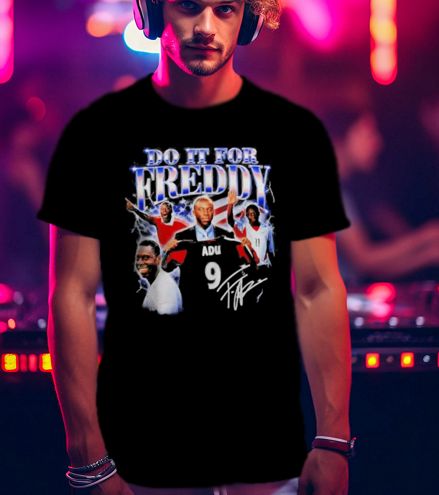Do It For Freddy Adu 9 USA Soccer Star T-Shirt