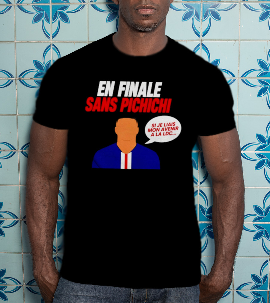 En Finale Sans Pichichi Si Je Liais Mon Avenir à La LDC T-Shirt
