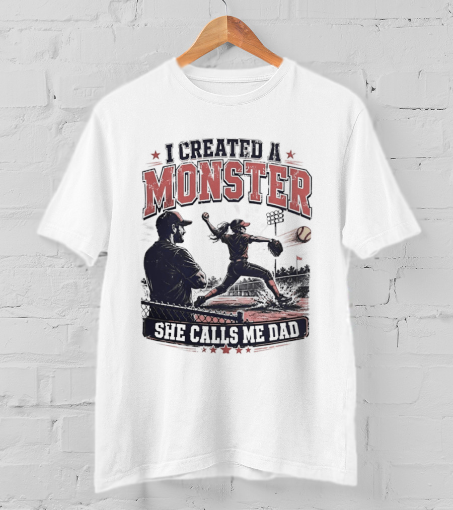 Fastpitch Softball She Calls Me Dad I Created A Monster T-Shirt