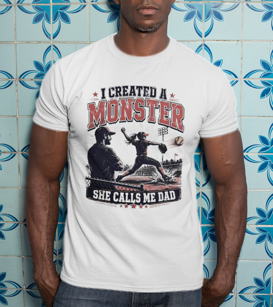 Fastpitch Softball She Calls Me Dad I Created A Monster T-Shirt
