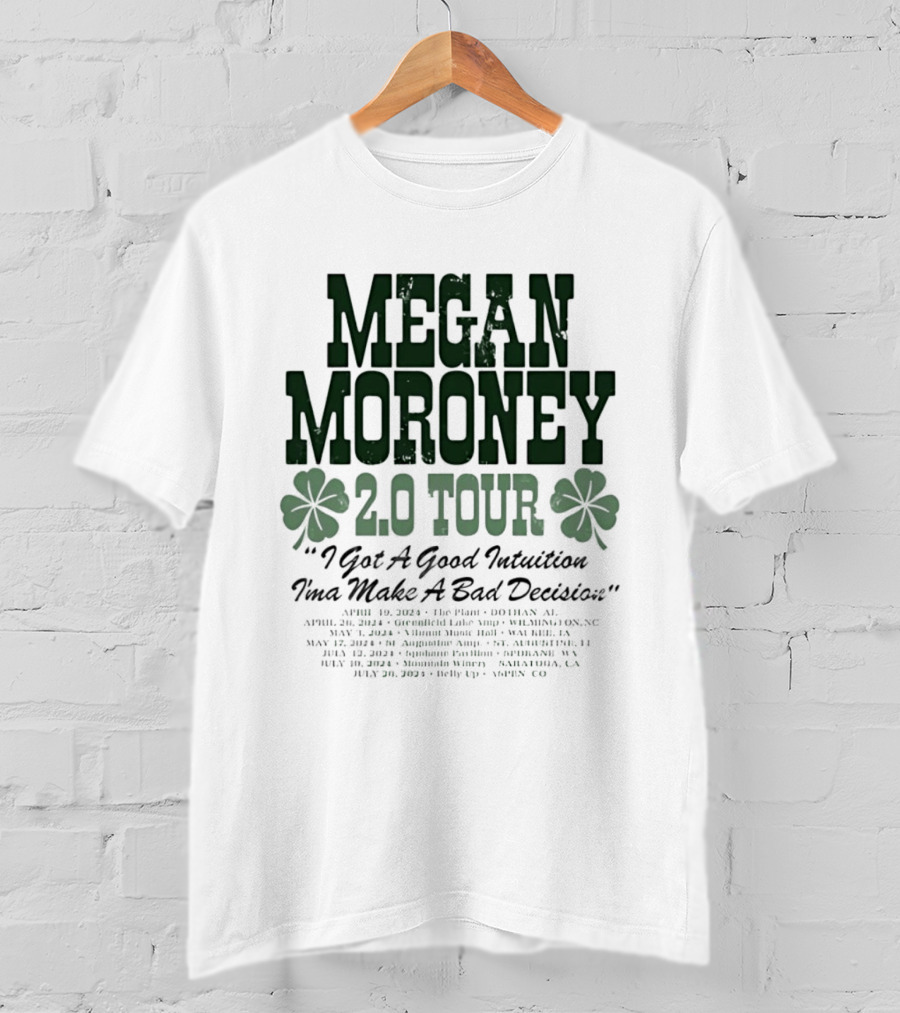 Megan Moroney 2.0 Tour I Got A Good Intuition Ima Make A Bad Decision Tour Dates 2024 T-Shirt