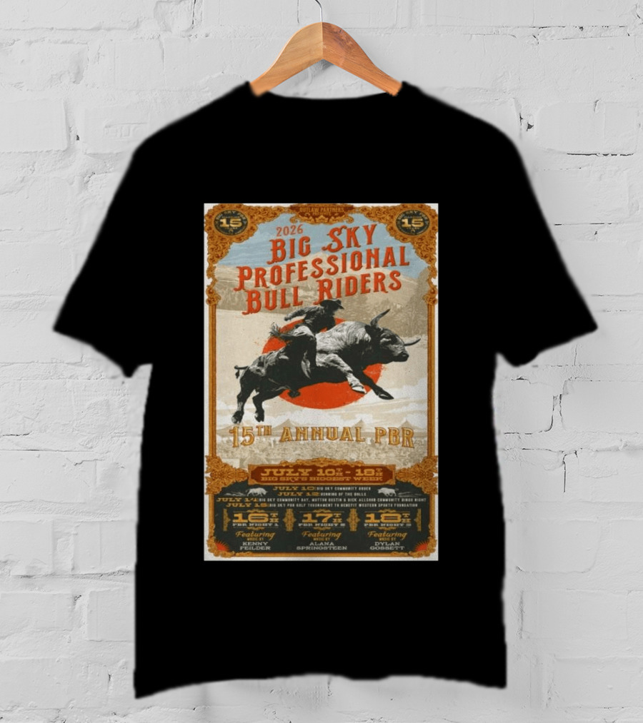 2026 Big Sky Professional Bull Riders 15th Annual PBR July 16 18 Featuring Alan Springsteen Kenny Felder Dylan Gossett T-Shirt