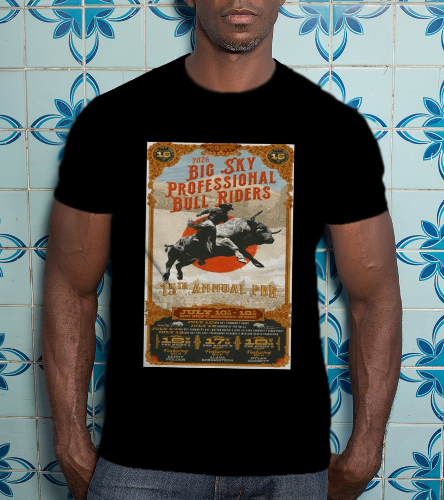 2026 Big Sky Professional Bull Riders 15th Annual PBR July 16 18 Featuring Alan Springsteen Kenny Felder Dylan Gossett T-Shirt