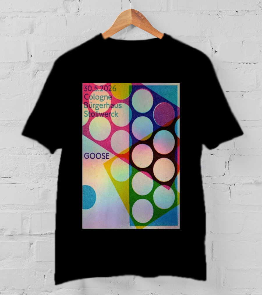 30.5.2026 Cologne Bürgerhaus Stollwerck Goose Concert Announcement T-Shirt