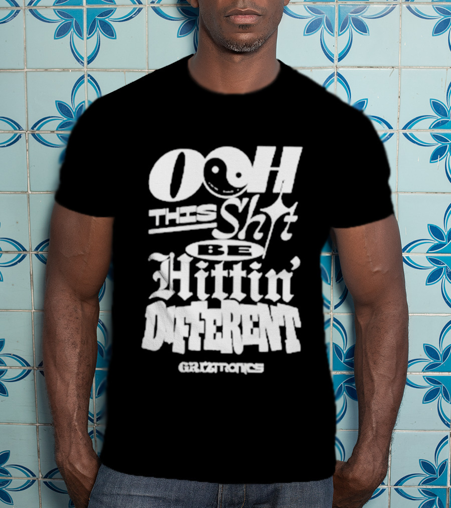 Ooh This Shit Be Hittin Different Griztronics T-Shirt