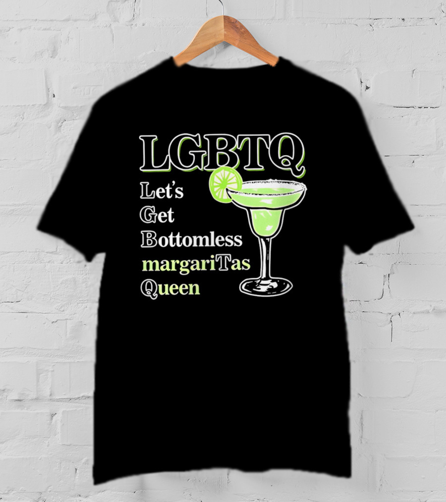 LGBTQ Let's Get Bottomless Margaritas Queen Lime Margarita Glass T-Shirt
