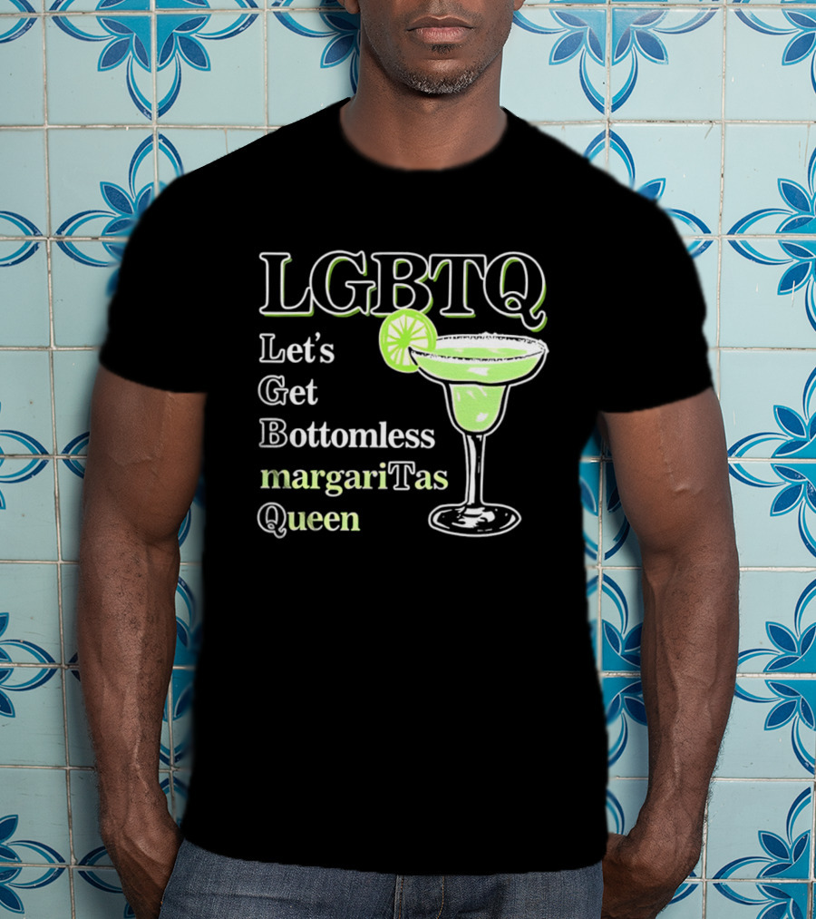 LGBTQ Let's Get Bottomless Margaritas Queen Lime Margarita Glass T-Shirt