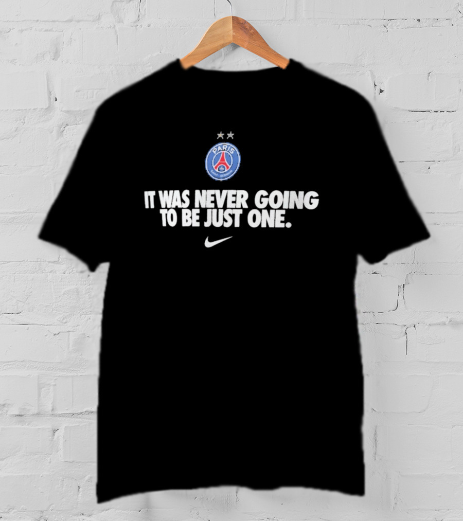 Paris Saint Germain It Was Never Going To Be Just One Nike T-Shirt