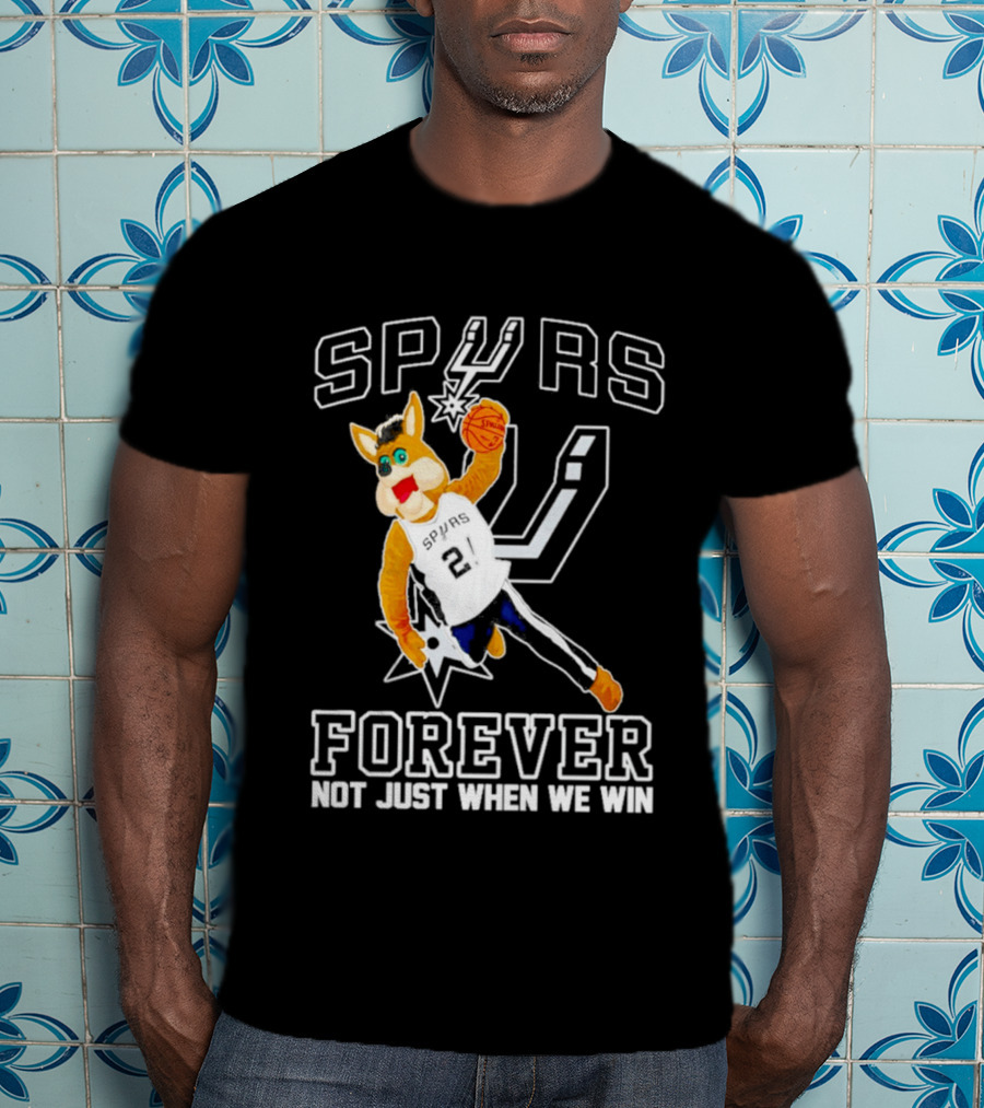 SPURS Forever Not Just When We Win T-Shirt