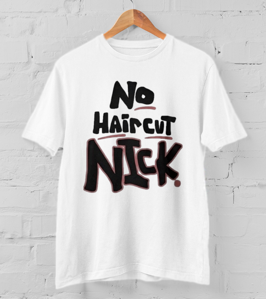 Original No Haircut Nick Mario Cristobal T-Shirt